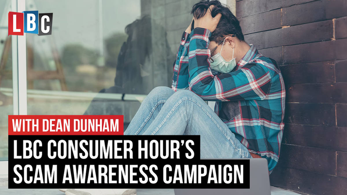 LBC Consumer hour scam awareness campaign: scam alert | LBC